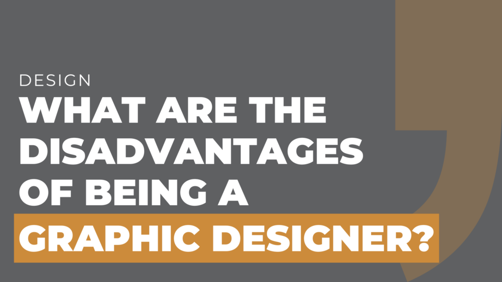 What are the disadvantages of being a graphic designer