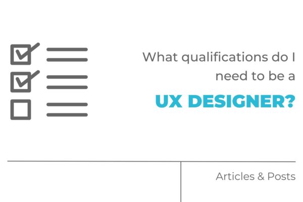 What Qualifications Do I Need to Be a UX Designer