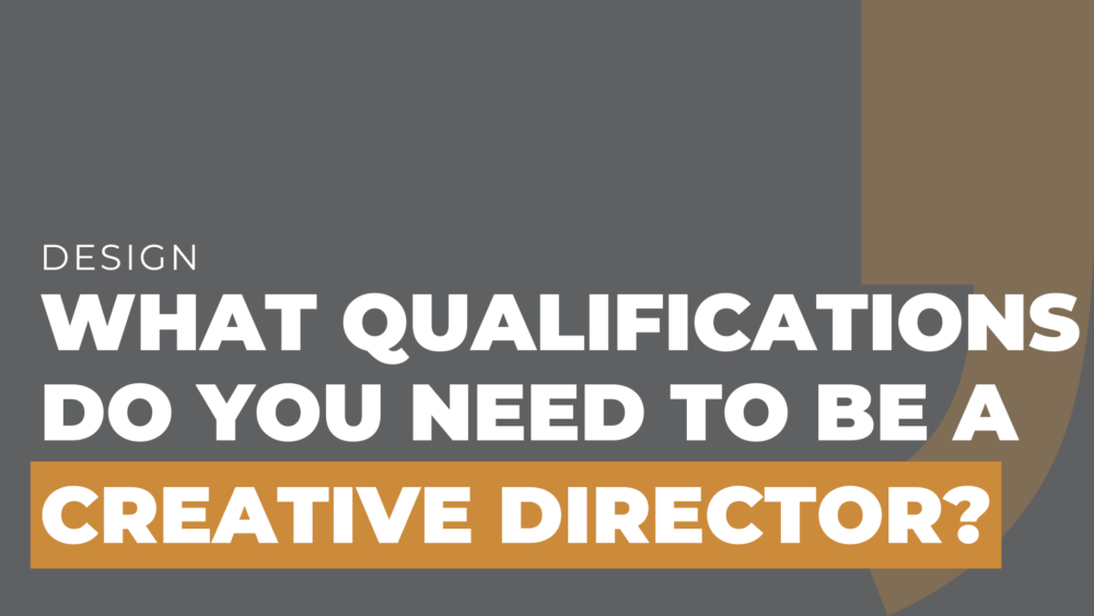 What qualifications do you need to be a creative director