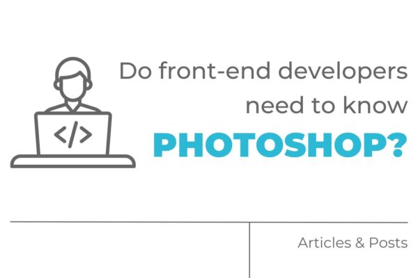 Do front-end developers need to know Photoshop