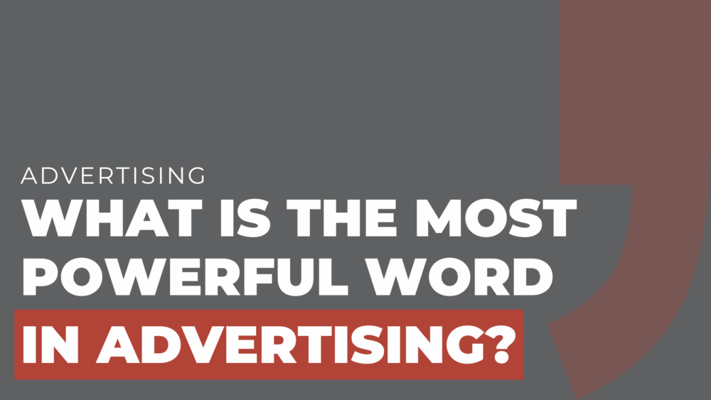 What is the most powerful word in advertising