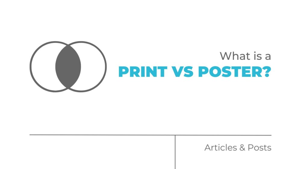 What is a Print vs Poster