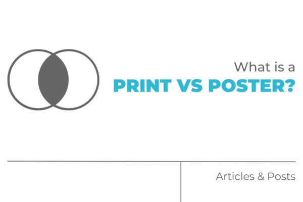 What is a Print vs Poster