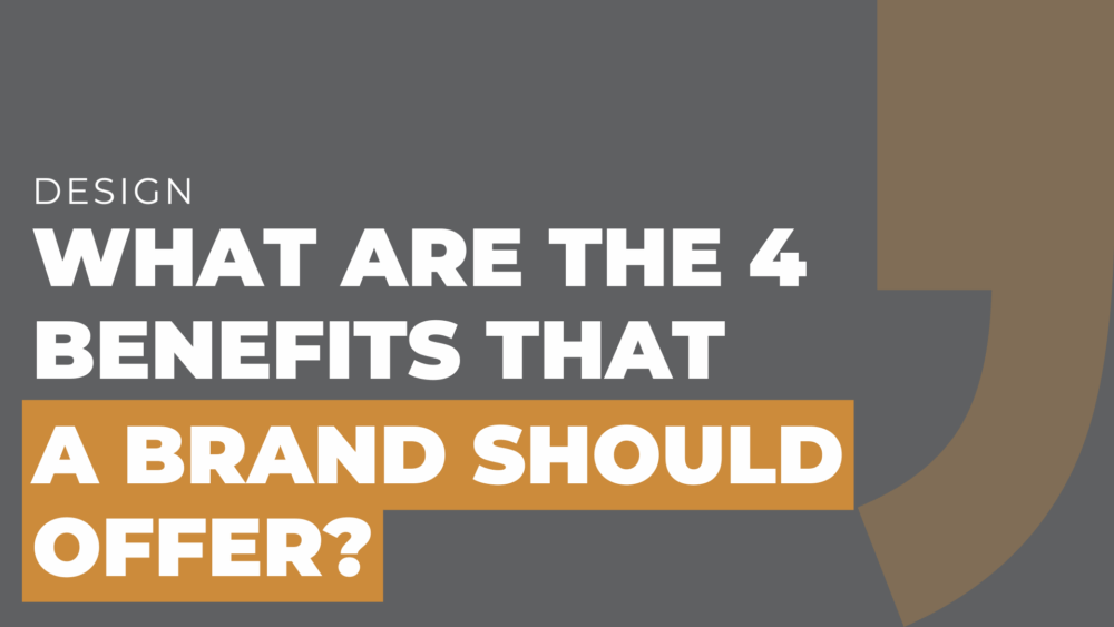 What are the 4 benefits that a brand should offer