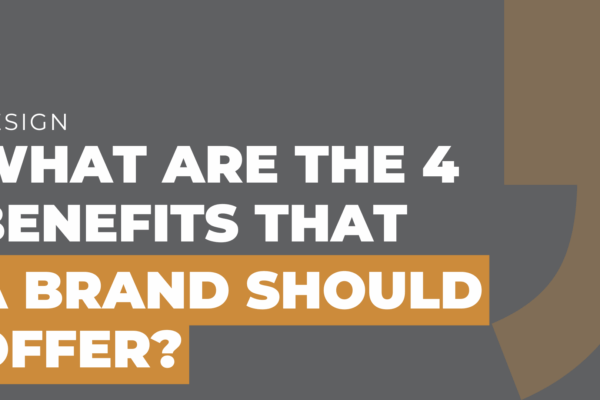 What are the 4 benefits that a brand should offer