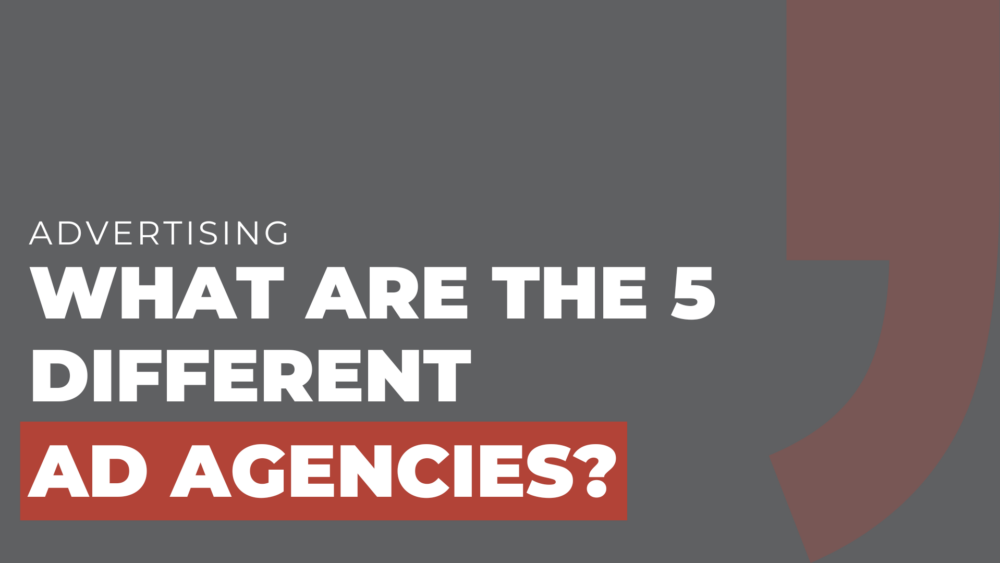 What are the 5 different ad agencies