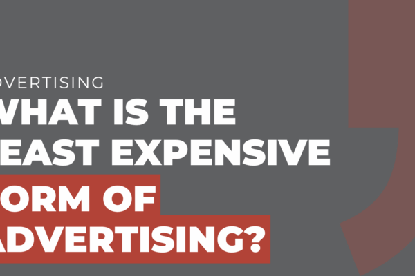 What is the least expensive form of advertising