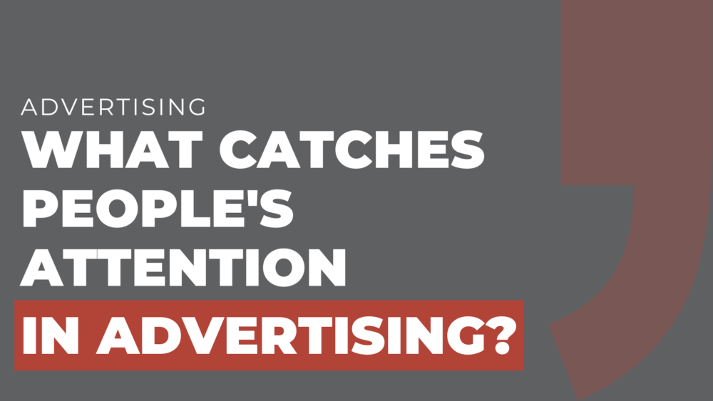 What catches people's attention in advertising?