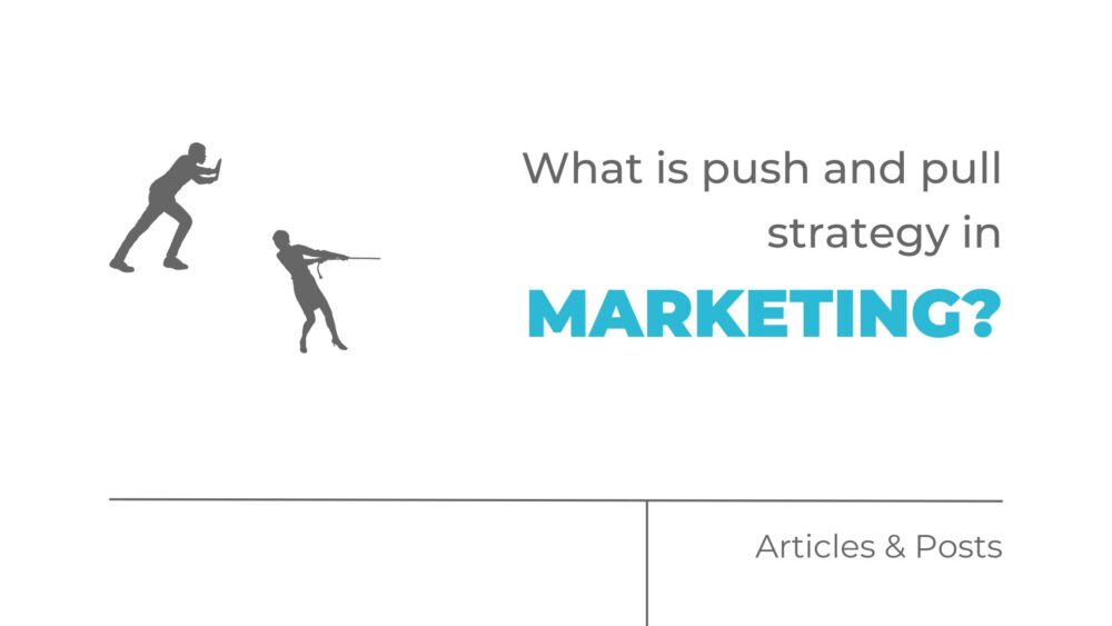 What is push and pull strategy in marketing