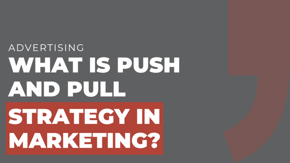 What is push and pull strategy in marketing
