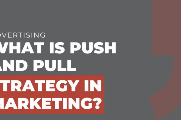 What is push and pull strategy in marketing