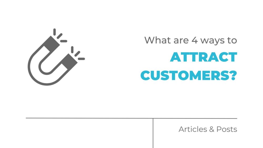 What are 4 ways to attract customers