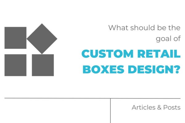 What should be the goal of custom retail boxes design