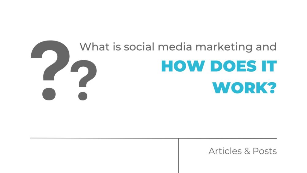 what is social media marketing and how does it work