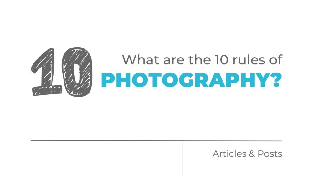 what are the 10 rules of photography