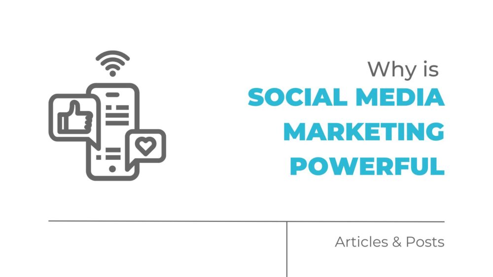 why is social media marketing powerful