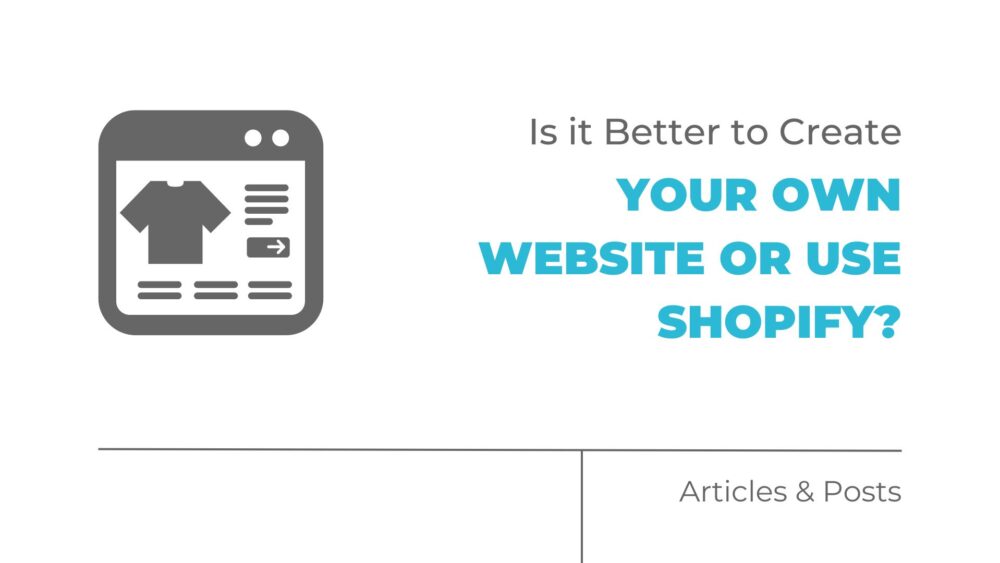 is it better to create your own website or use shopify