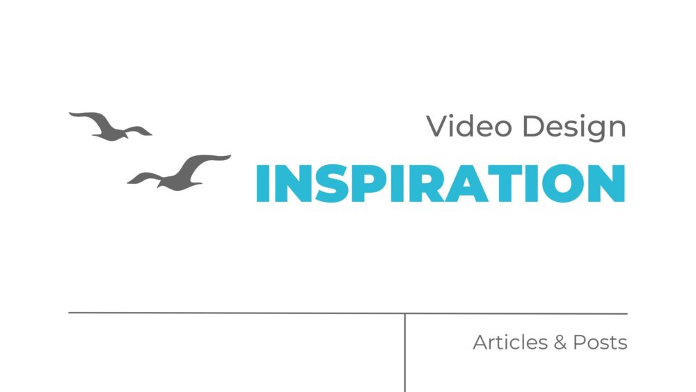 video design inspiration