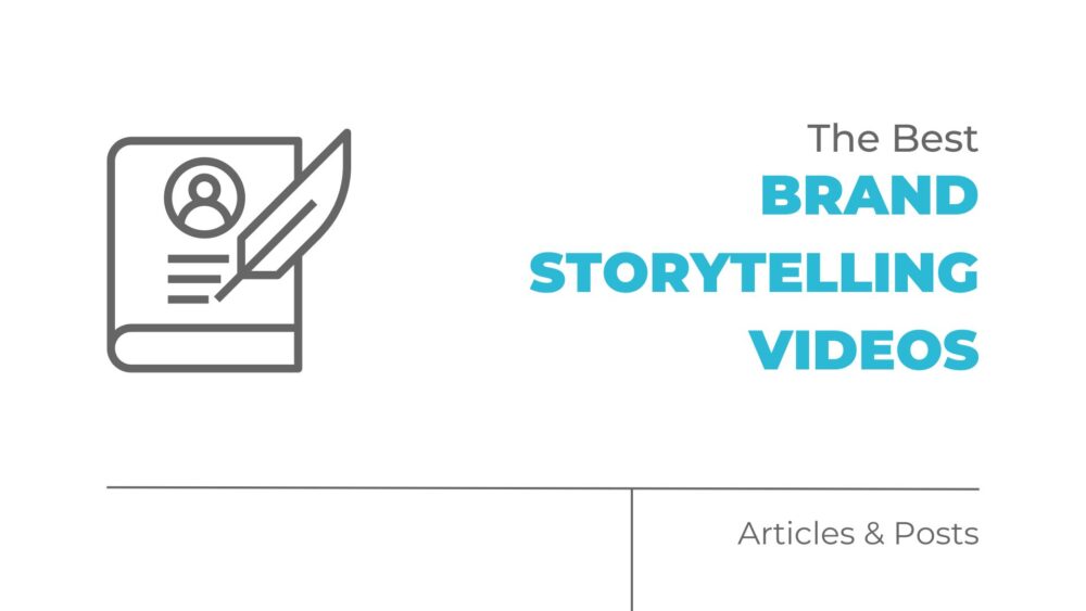 The Best Brand Storytelling Videos