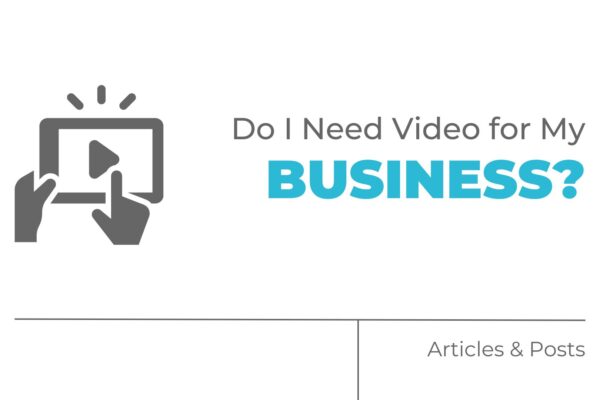 Do I Need Video for My Business