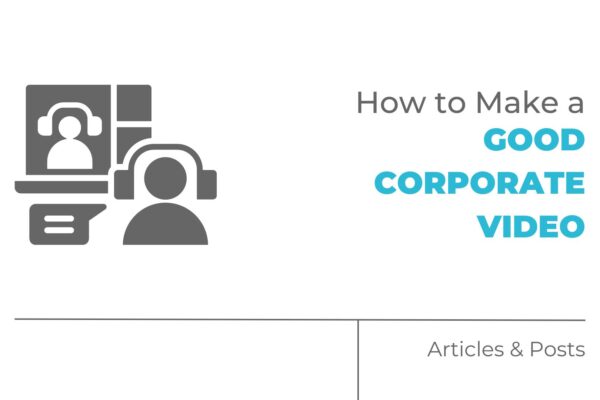 how to make a good corporate video