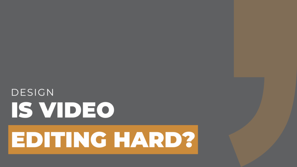 is video editing hard