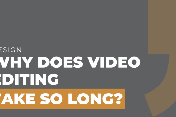 Why Does Video Editing Take So Long
