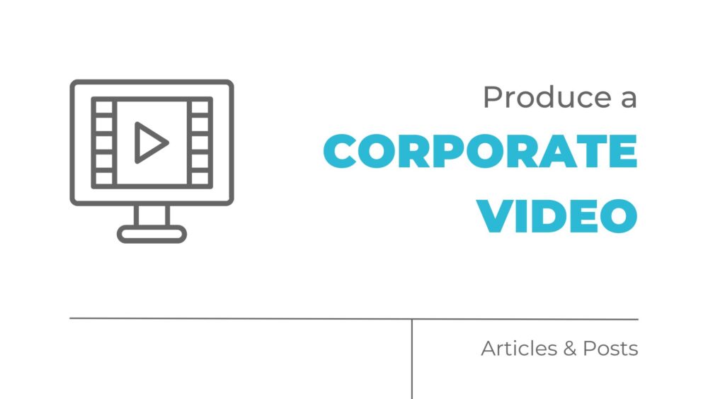 produce a corporate video