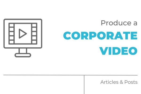 produce a corporate video