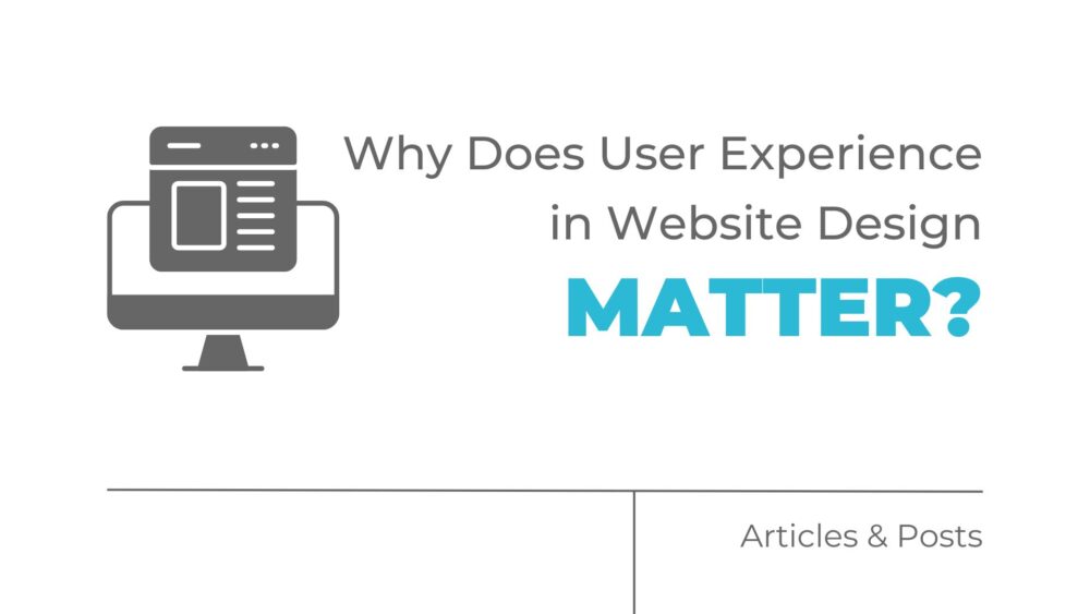 why does user experience in website design matter