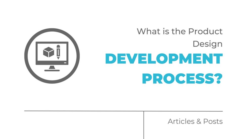 (What is the) product design development process