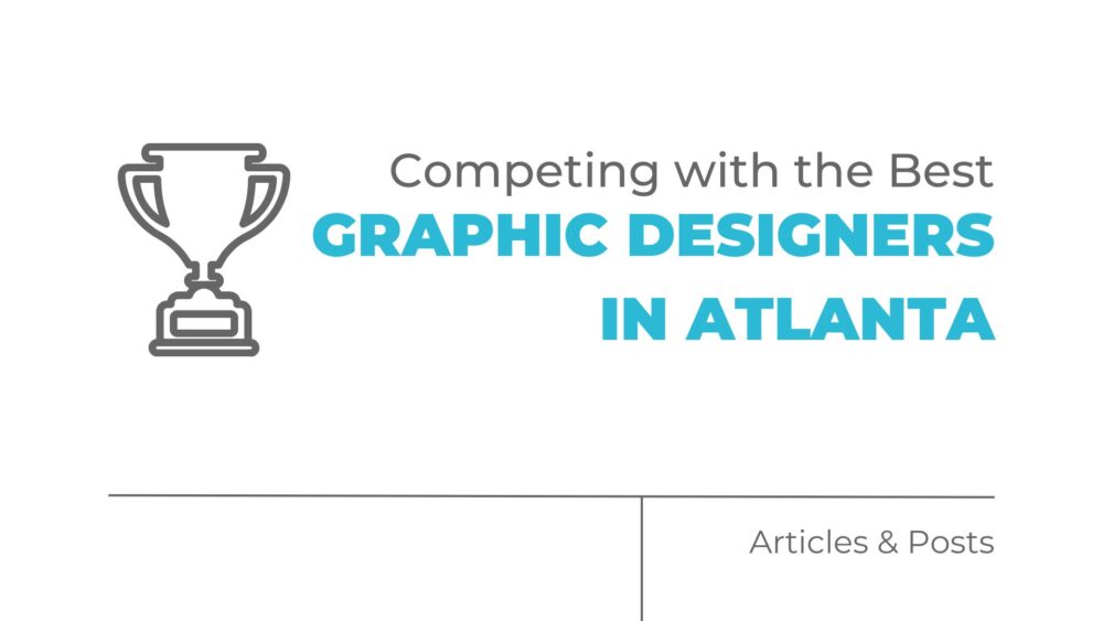 Competing with the Best Graphic Designers in Atlanta