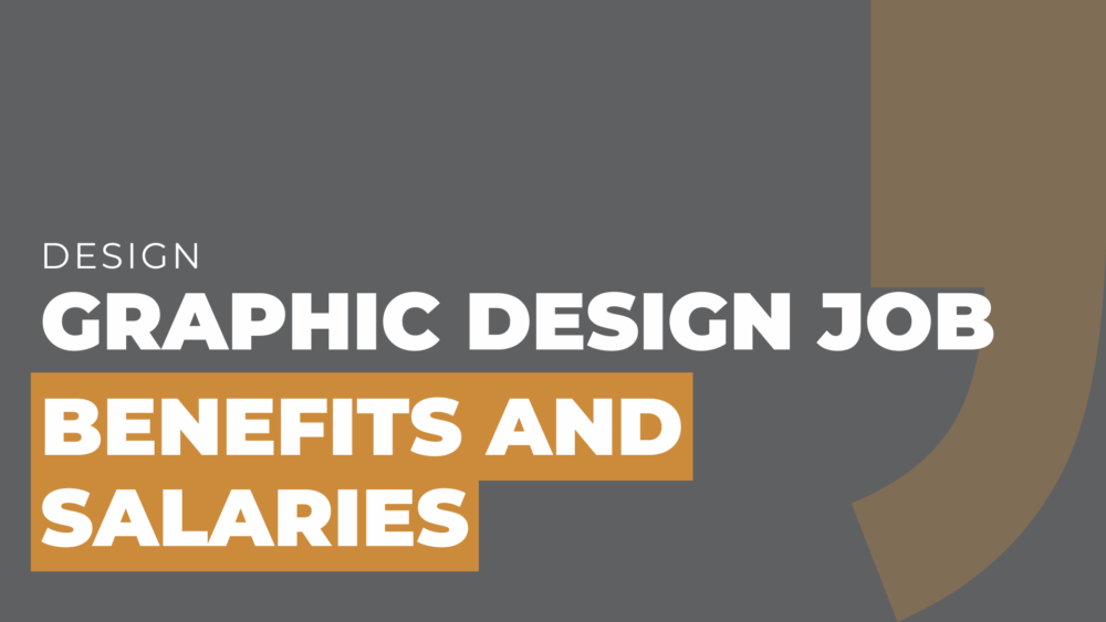 Graphic Design Job Benefits and Salaries