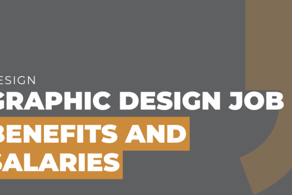 Graphic Design Job Benefits and Salaries
