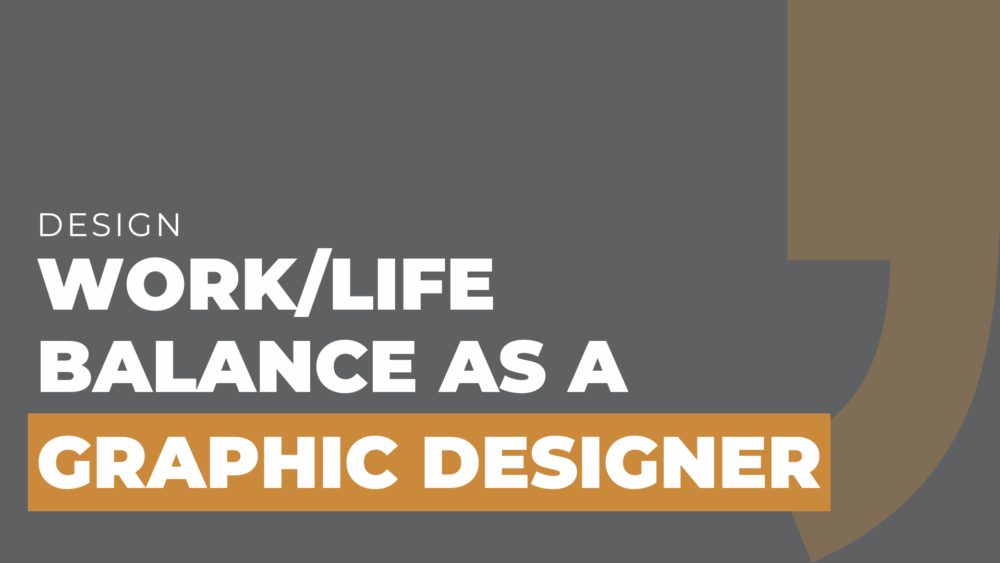 WorkLife Balance as a Graphic Designer