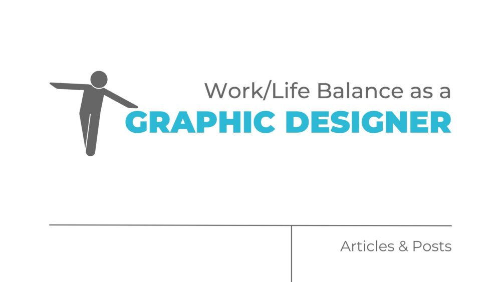 worklife balance as a graphic designer