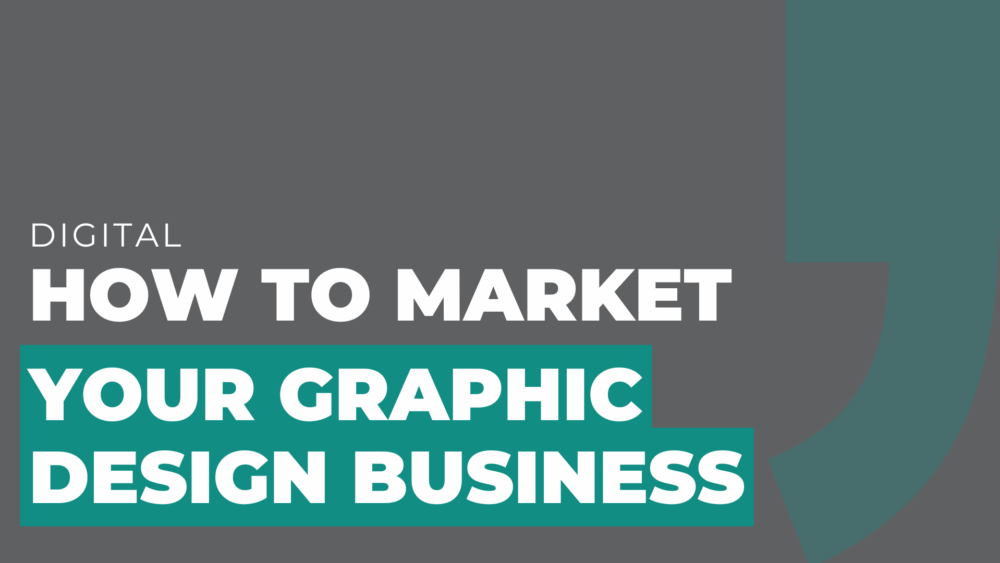 how to market your graphic design business