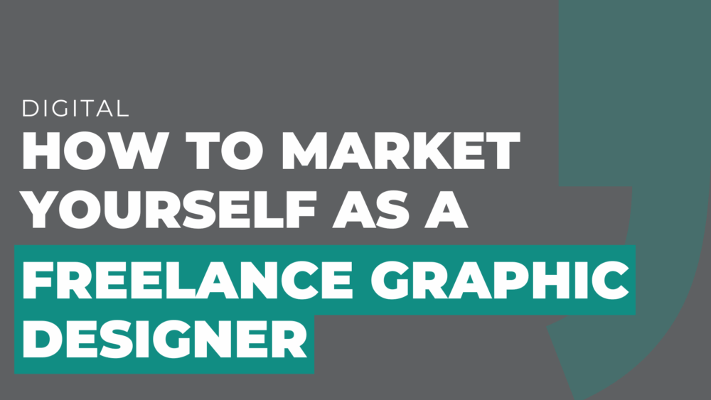 how to market yourself as a freelance graphic designer