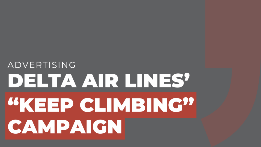 Delta Air Lines’ “Keep Climbing” Campaign