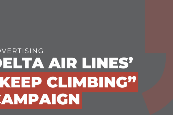 Delta Air Lines’ “Keep Climbing” Campaign