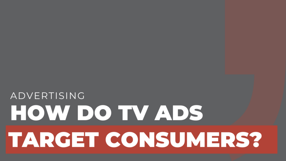 how do tv ads target consumers