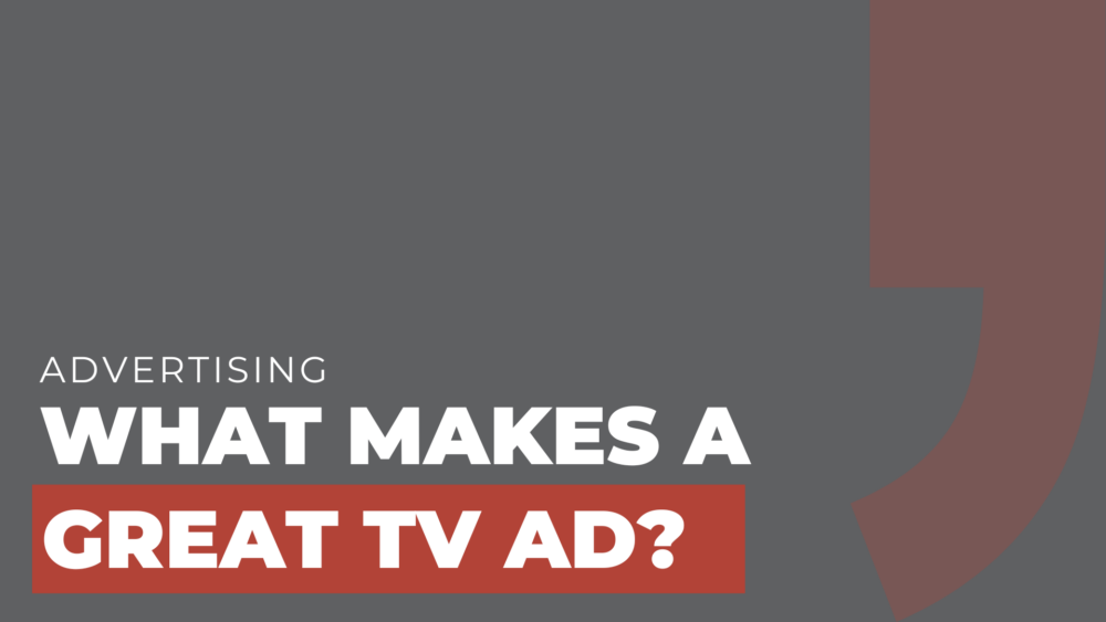 what makes a great TV ad