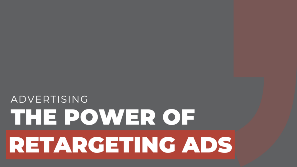 The Power of Retargeting Ads