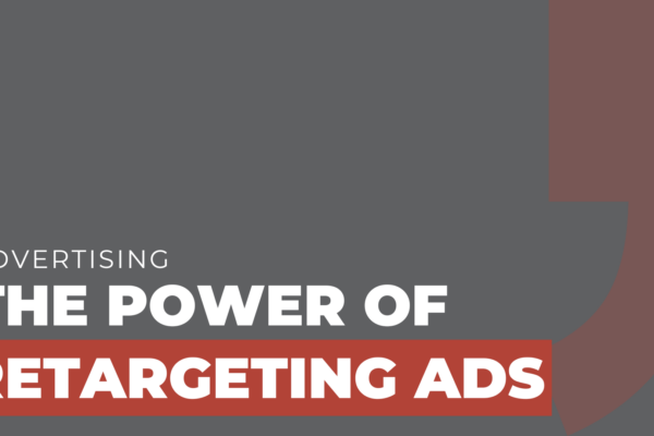 The Power of Retargeting Ads