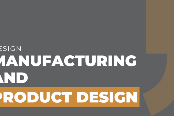 manufacturing and product design