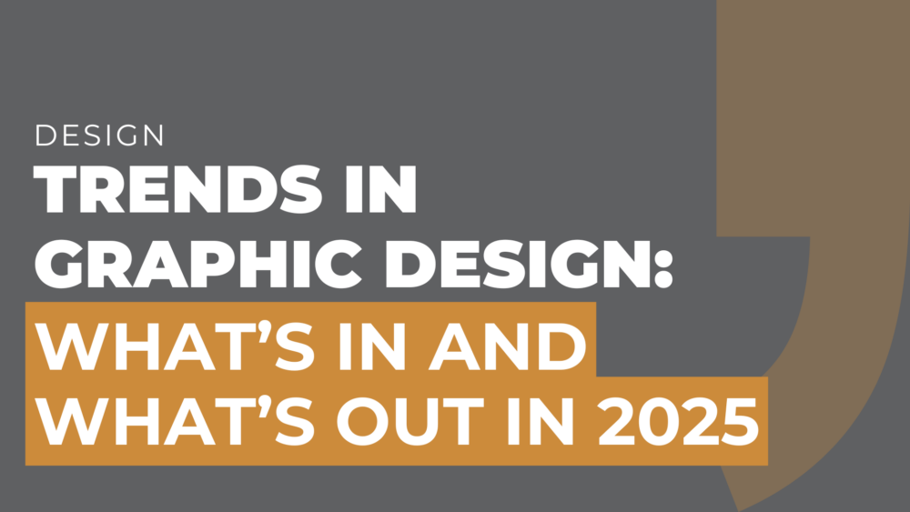 Trends in Graphic Design What’s In and What’s Out in 2025