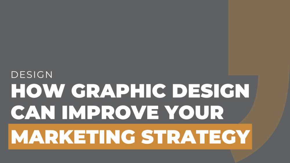 How Graphic Design Can Improve Your Marketing Strategy