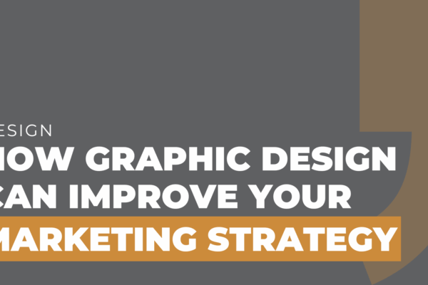 How Graphic Design Can Improve Your Marketing Strategy