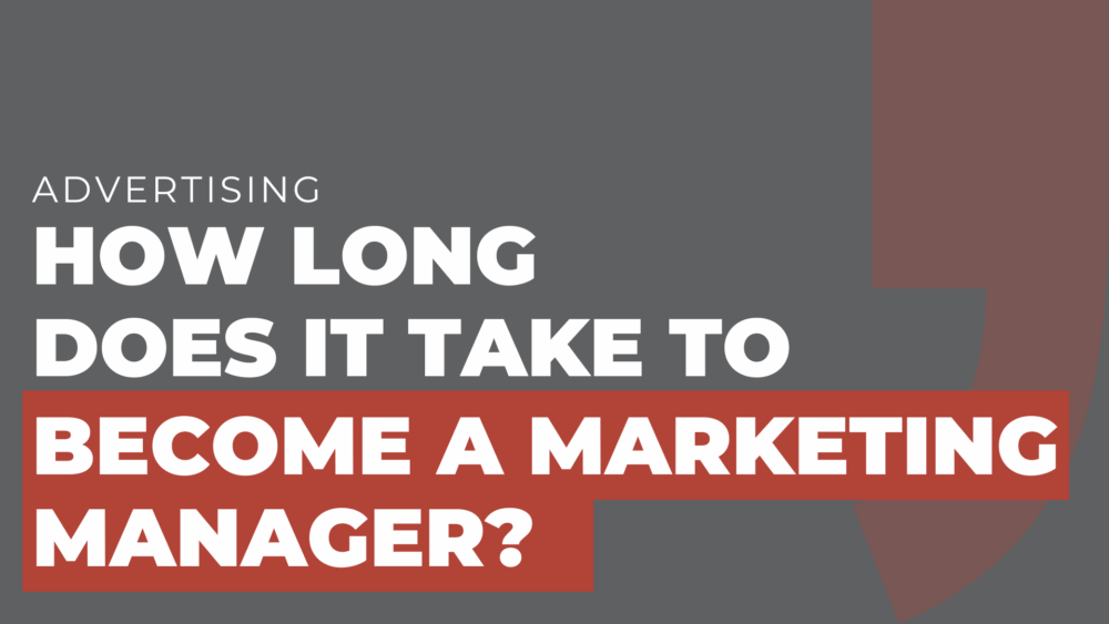 How Long Does It Take to Become a Marketing Manager