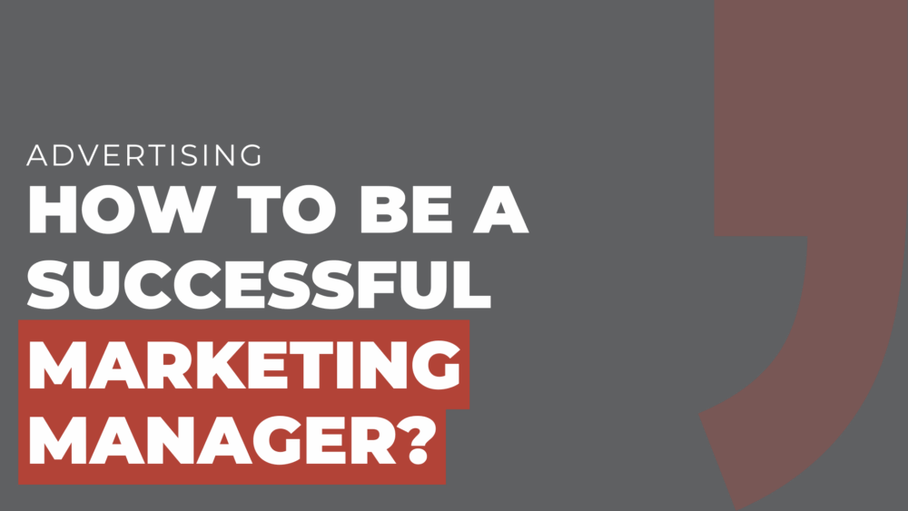 How to Be a Successful Marketing Manager